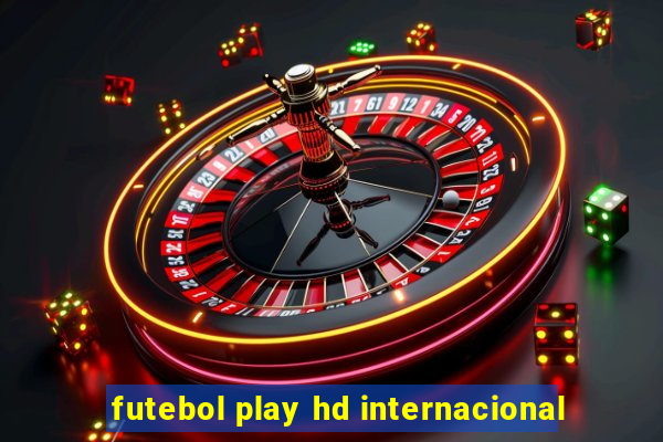 futebol play hd internacional